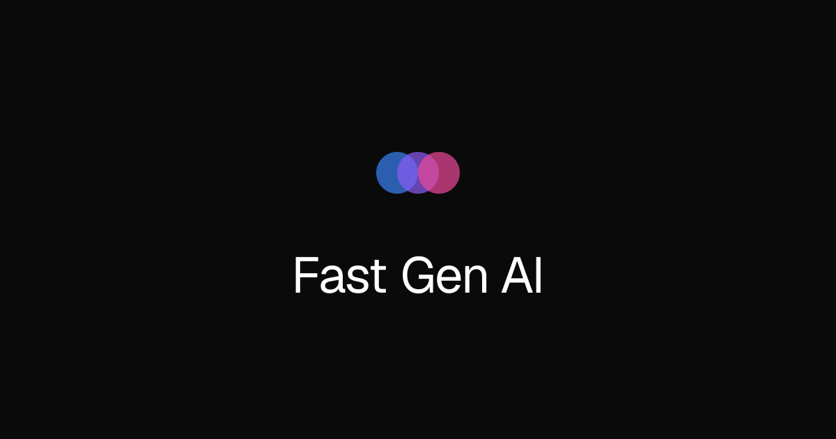 Fast Gen AI
